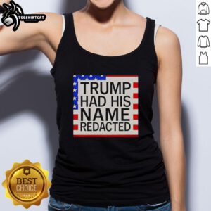 Original Trump Had His Name Redacted Tank Top featuring bold text design on a stylish black background.
