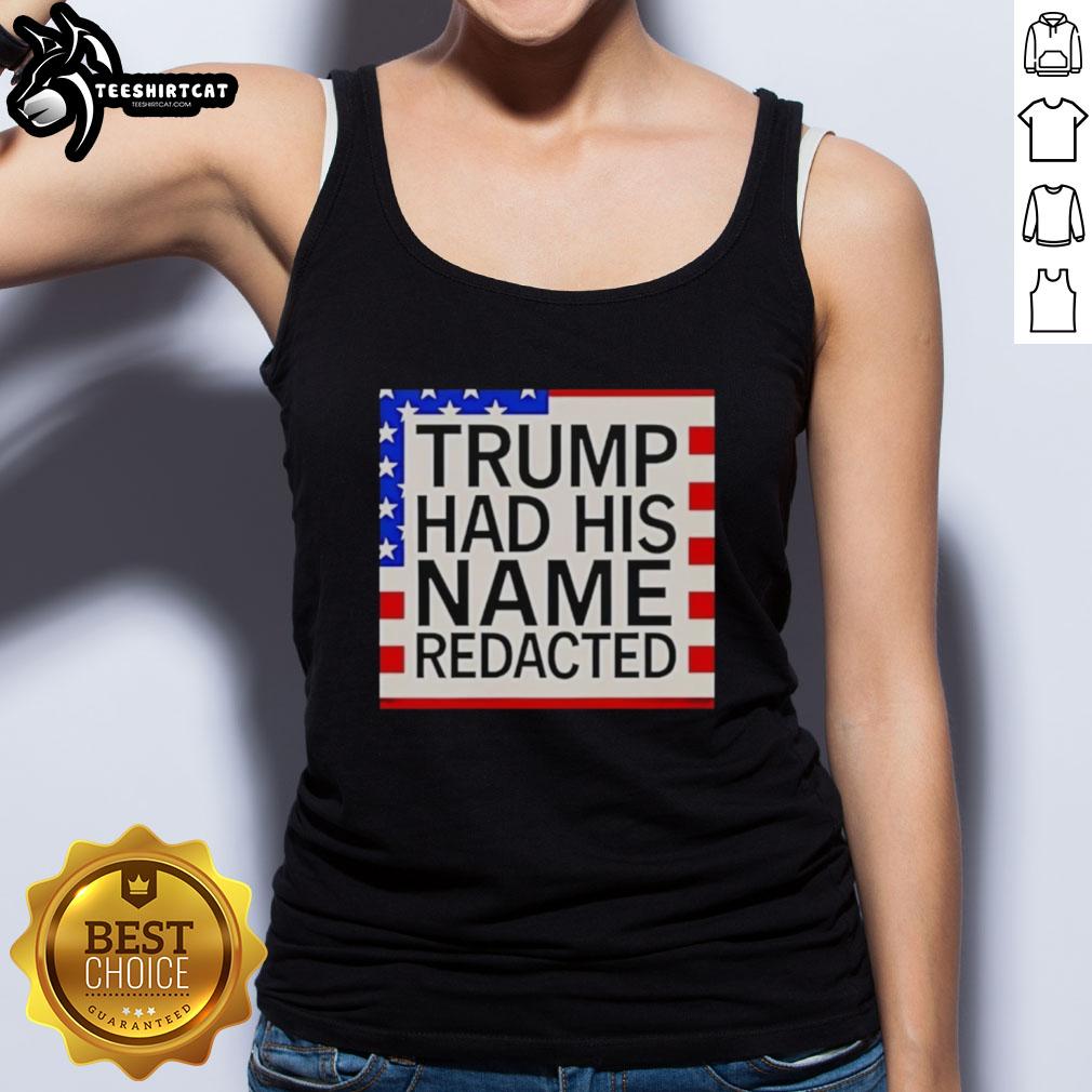 Original Trump Had His Name Redacted Tank Top featuring bold text design on a stylish black background.