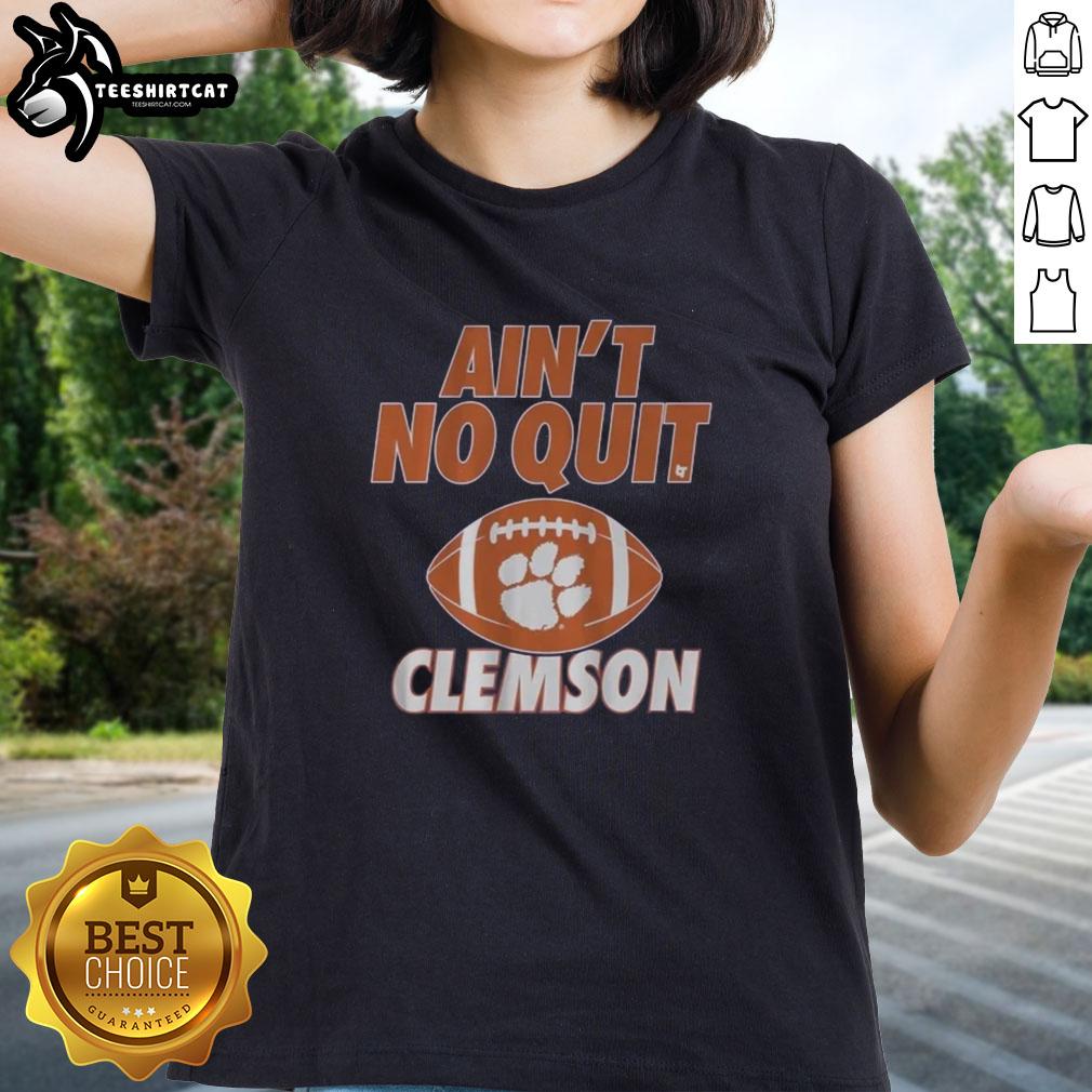 Premium Clemson Football Ain't No Quit Ladies Tee showcasing a stylish design for passionate Clemson fans.