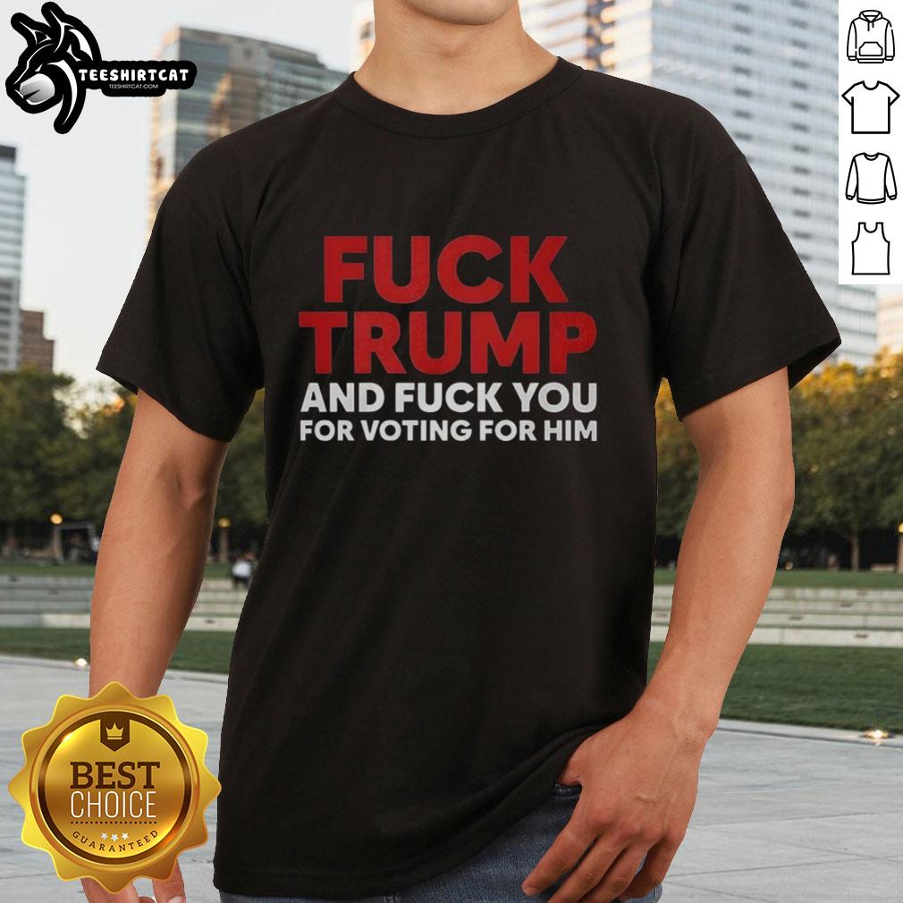 Premium Fck Trump and Fuck You for Voting For Him T-Shirt design featuring bold text and a stylish graphic.