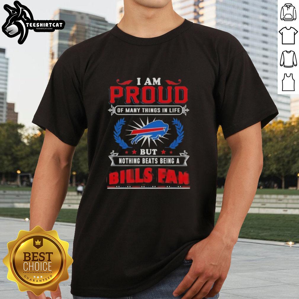 Premium 'I Am Proud Of Many Things But Nothing Beats Being A Buffalo Bills Fan' T-Shirt design for loyal fans.