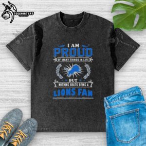 Alt Text: Premium washed t-shirt featuring 'I Am Proud Of Many Things In Life, But Nothing Beats Being A Detroit Lions Fan.'