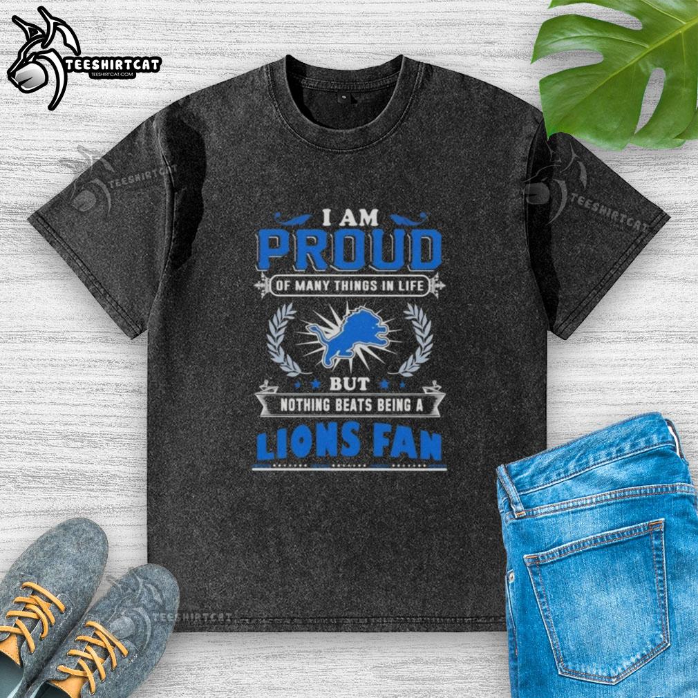Alt Text: Premium washed t-shirt featuring 'I Am Proud Of Many Things In Life, But Nothing Beats Being A Detroit Lions Fan.'