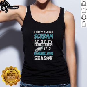 Alt Text: Premium Philadelphia Eagles season tank top with 'I Don't Always Scream at My TV' design, perfect for fans.
