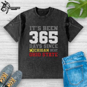 Premium washed t-shirt celebrating 356 days since Michigan beat Ohio State, featuring bold graphics and a comfortable fit.