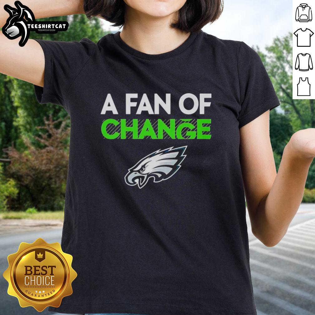 Premium Philadelphia Eagles A Fan of Change Ladies Tee featuring vibrant team colors and stylish design for women.