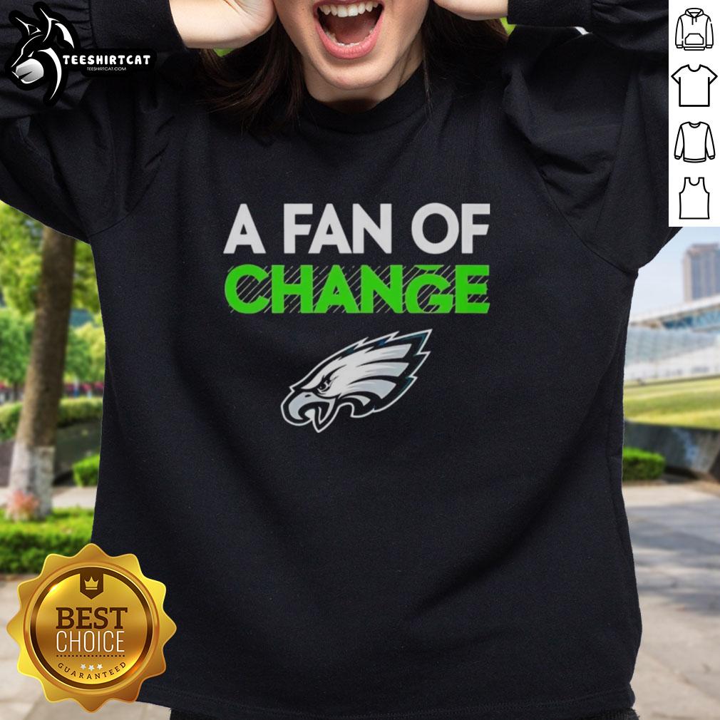 Premium Philadelphia Eagles A Fan of Change sweatshirt featuring team colors and logo, perfect for fans and game day.