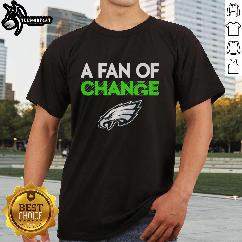 Premium Philadelphia Eagles A Fan Of Change T-Shirt featuring vibrant team colors and logo, perfect for avid fans.