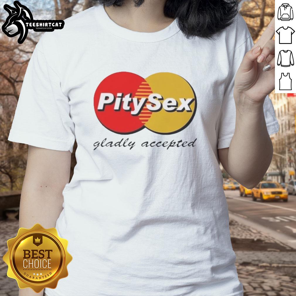 Premium Pitysex Gladly Accepted logo on a stylish ladies tee, perfect for casual wear and making a statement.