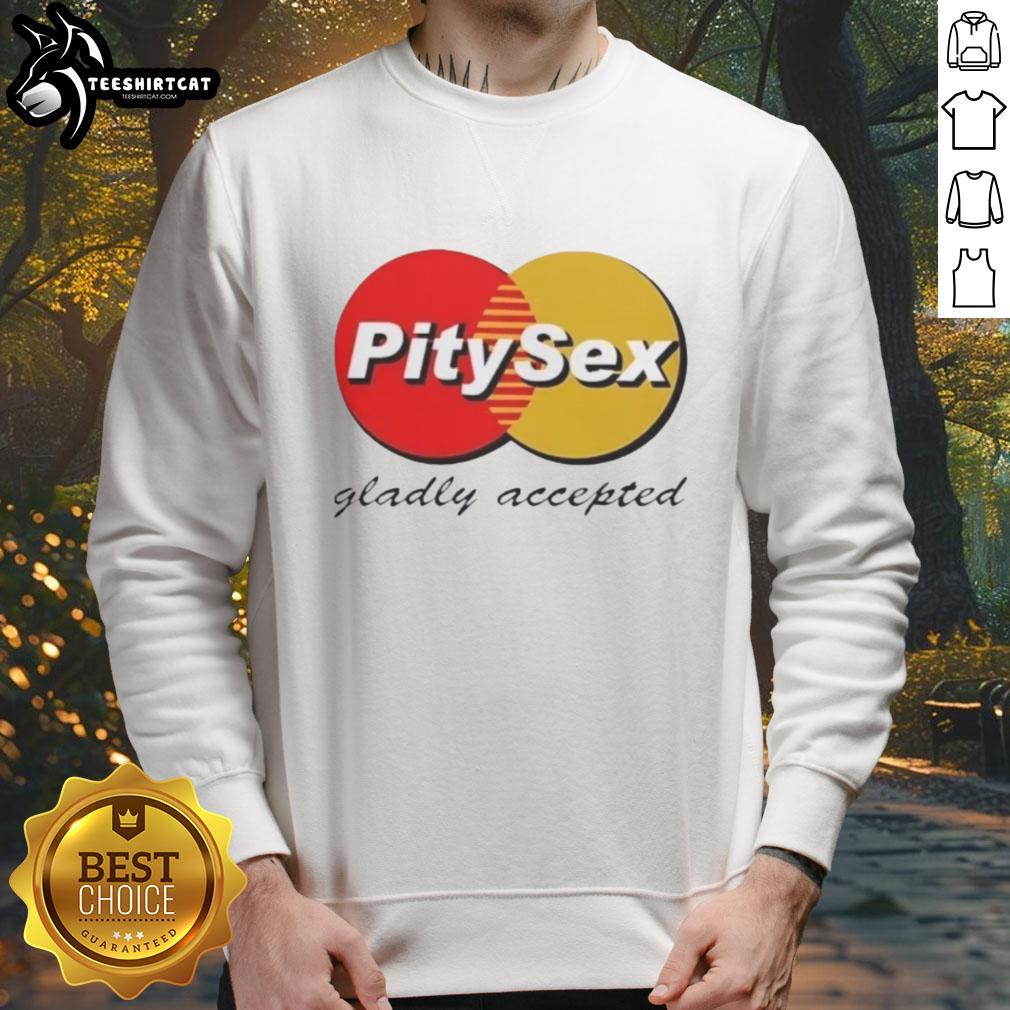Premium Pitysex Gladly Accepted logo sweatshirt featuring a stylish design and comfortable fit for casual wear.