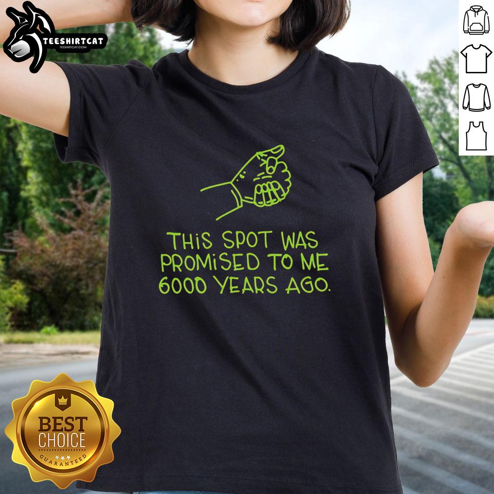 Premium ladies tee featuring 'This Spot Was Promised To Me 6000 Years Ago' design, perfect for casual wear and spiritual expression.