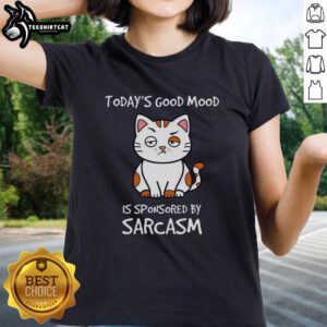 Premium Today's Good Mood Is Sponsored By Sarcasm Ladies Tee featuring a stylish design perfect for humor-loving women.