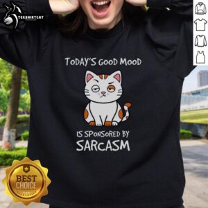 Premium 'Today's Good Mood Is Sponsored By Sarcasm' sweatshirt in casual style, perfect for expressing humor and personality.