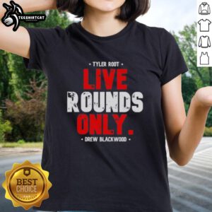 Alt Text: Premium Tyler Root live rounds only tee by Drew Blackwood for ladies, showcasing stylish design and quality fabric.