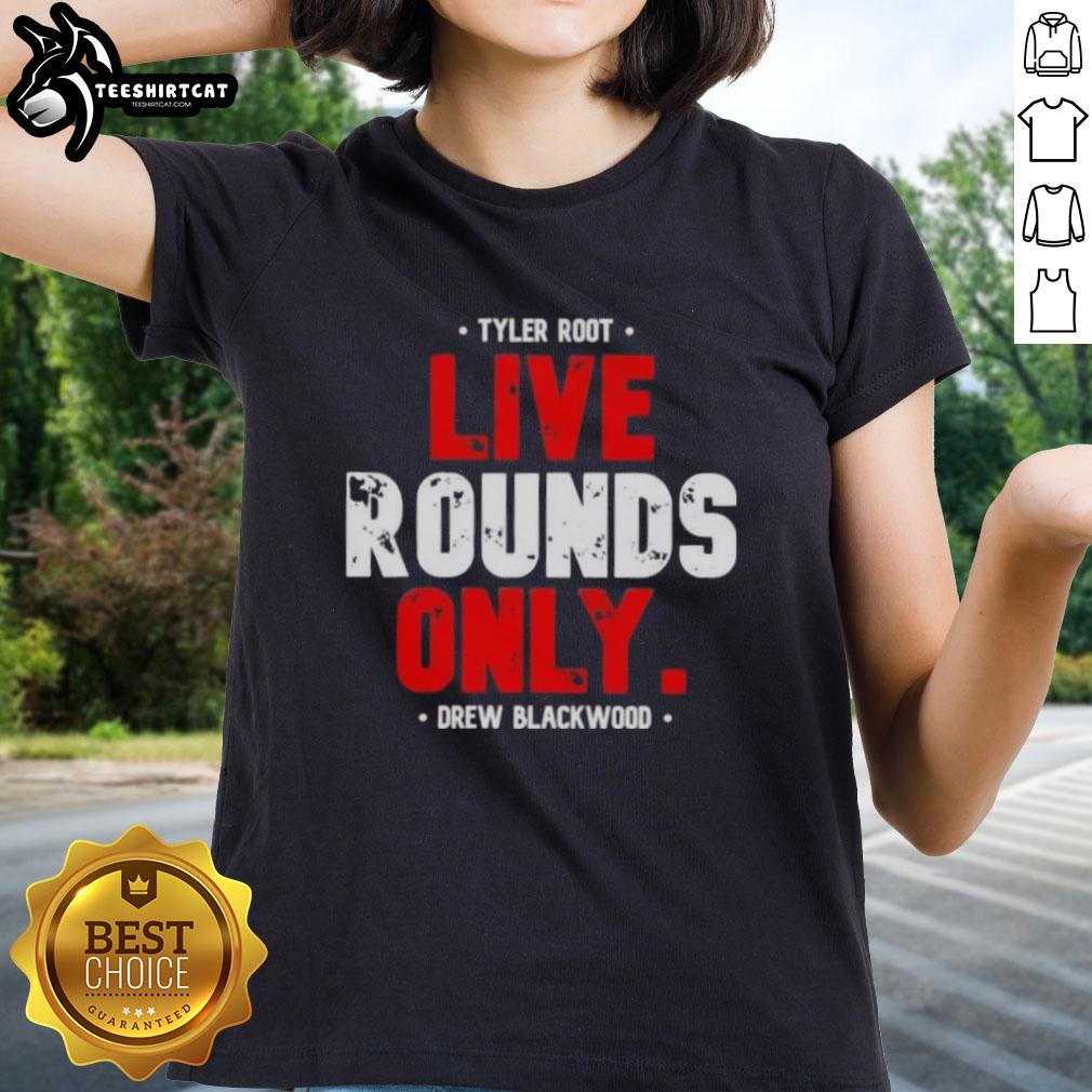 Alt Text: Premium Tyler Root live rounds only tee by Drew Blackwood for ladies, showcasing stylish design and quality fabric.