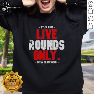 Premium Tyler Root Live Rounds Only Drew Blackwood Sweatshirt featuring a stylish design and comfortable fit.