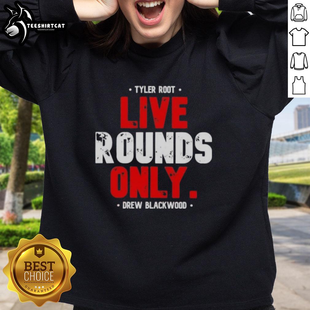 Premium Tyler Root Live Rounds Only Drew Blackwood Sweatshirt featuring a stylish design and comfortable fit.