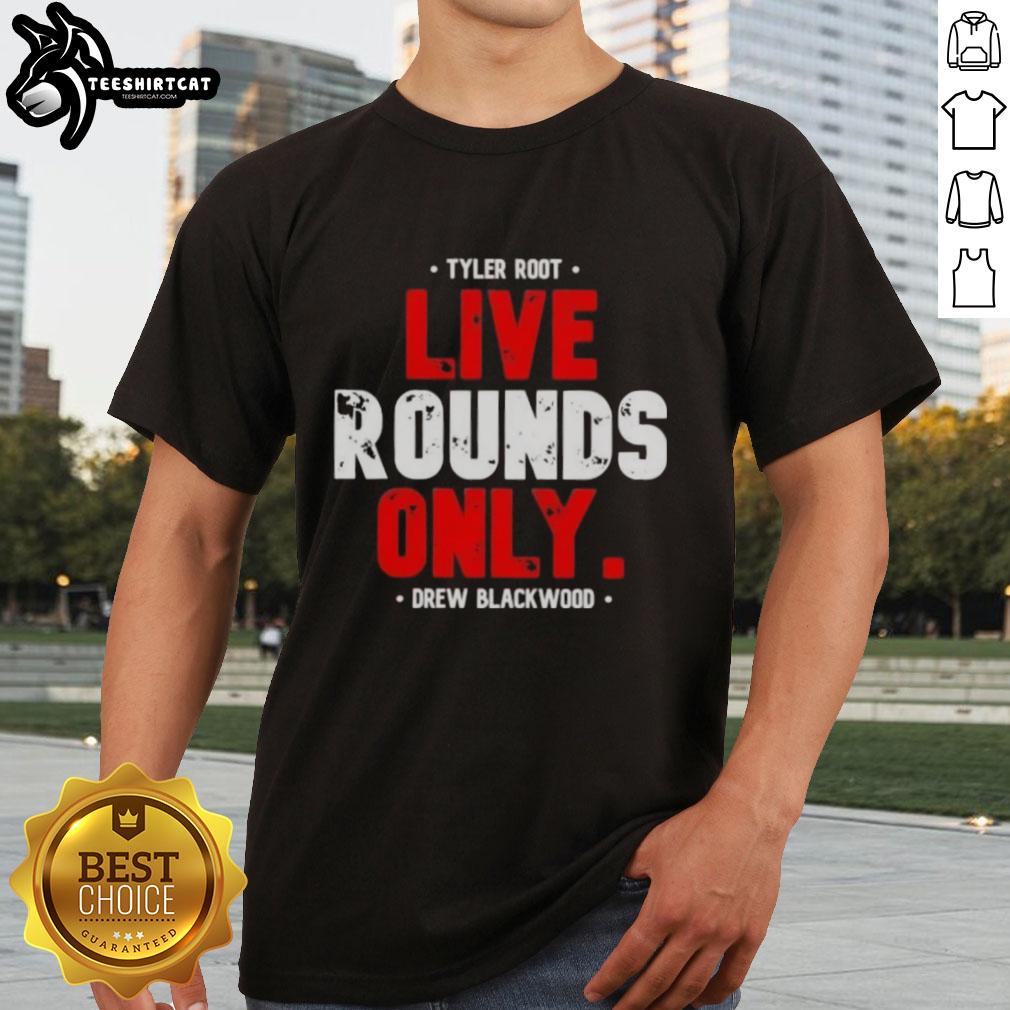 Premium Tyler Root Live Rounds Only Drew Blackwood T-Shirt featuring bold graphic design and comfortable fit.