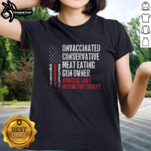 Premium unvaccinated conservative meat-eating gun owner flag ladies tee showcasing bold, humorous message for like-minded individuals.