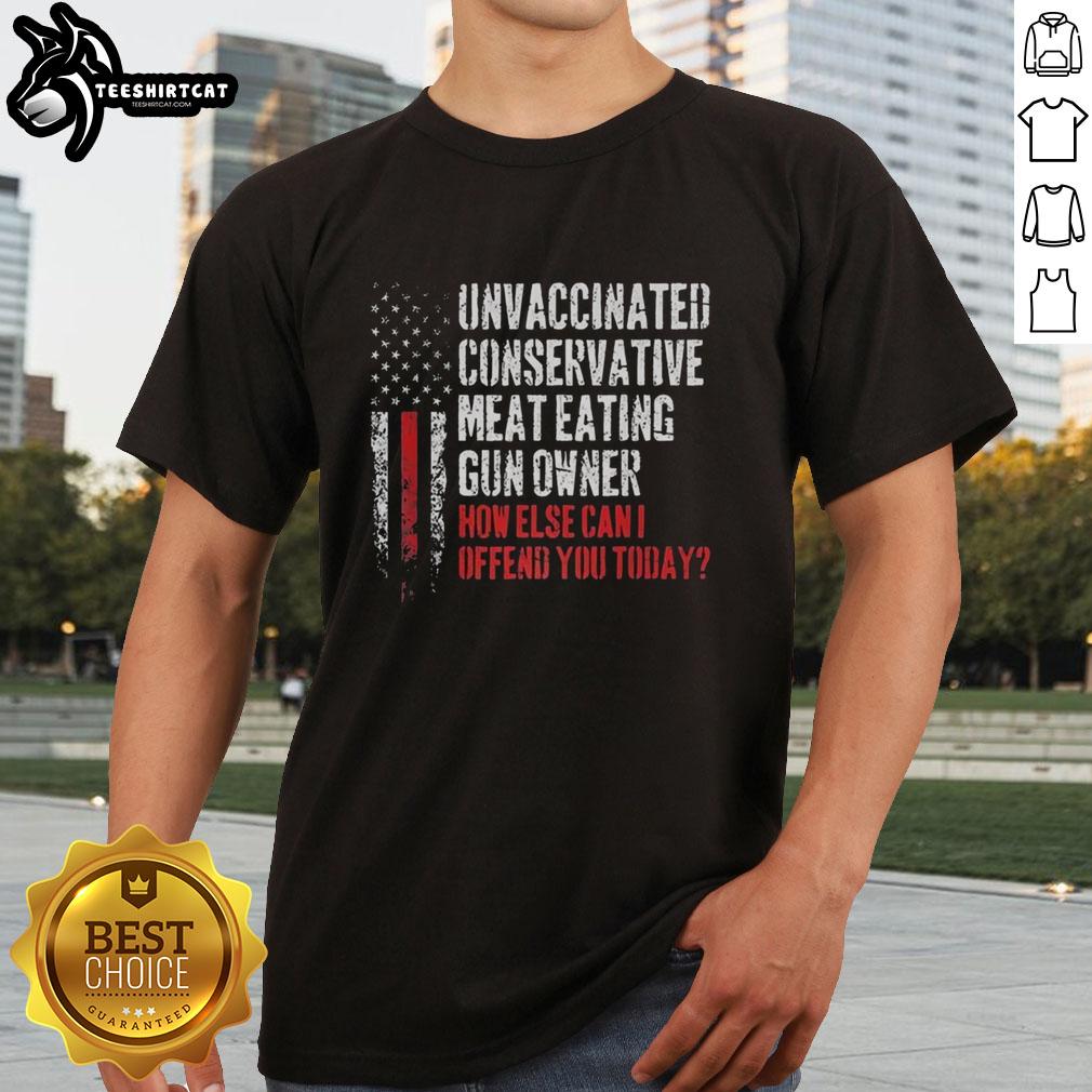 Premium unvaccinated conservative meat eating gun owner flag t-shirt featuring bold text for edgy humor and personal expression.