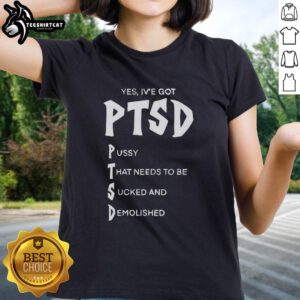 Premium ladies tee featuring 'Yes, I've Got PTSD' design for bold, confident women embracing mental health awareness.