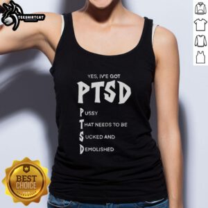 Premium 'Yes, I've Got PTSD' tank top featuring bold text, perfect for expressing awareness and support for mental health.