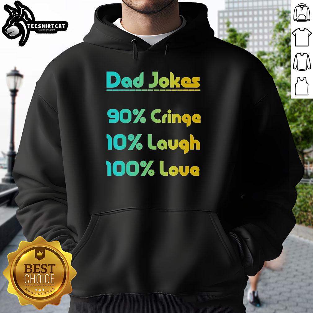 Pretty Dad Jokes hoodie featuring 90% cringe and 100% love, perfect for pun enthusiasts and humor lovers.