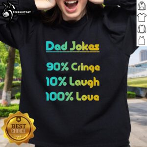 Cozy sweatshirt featuring 'Pretty Dad Jokes: 90% Cringe, 10% Laugh, 100% Love' - perfect for dad joke lovers!
