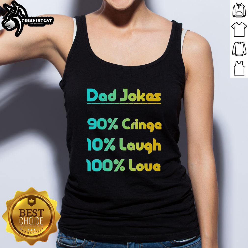 Funny 'Pretty Dad Jokes' tank top featuring 90% cringe, 10% laugh, and 100% love for dad joke enthusiasts.