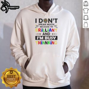 Alt Text: Pretty I Don't Speak Much Because I'm Brilliant and I'm Busy Thinking Hoodie in stylish design, perfect for casual wear.