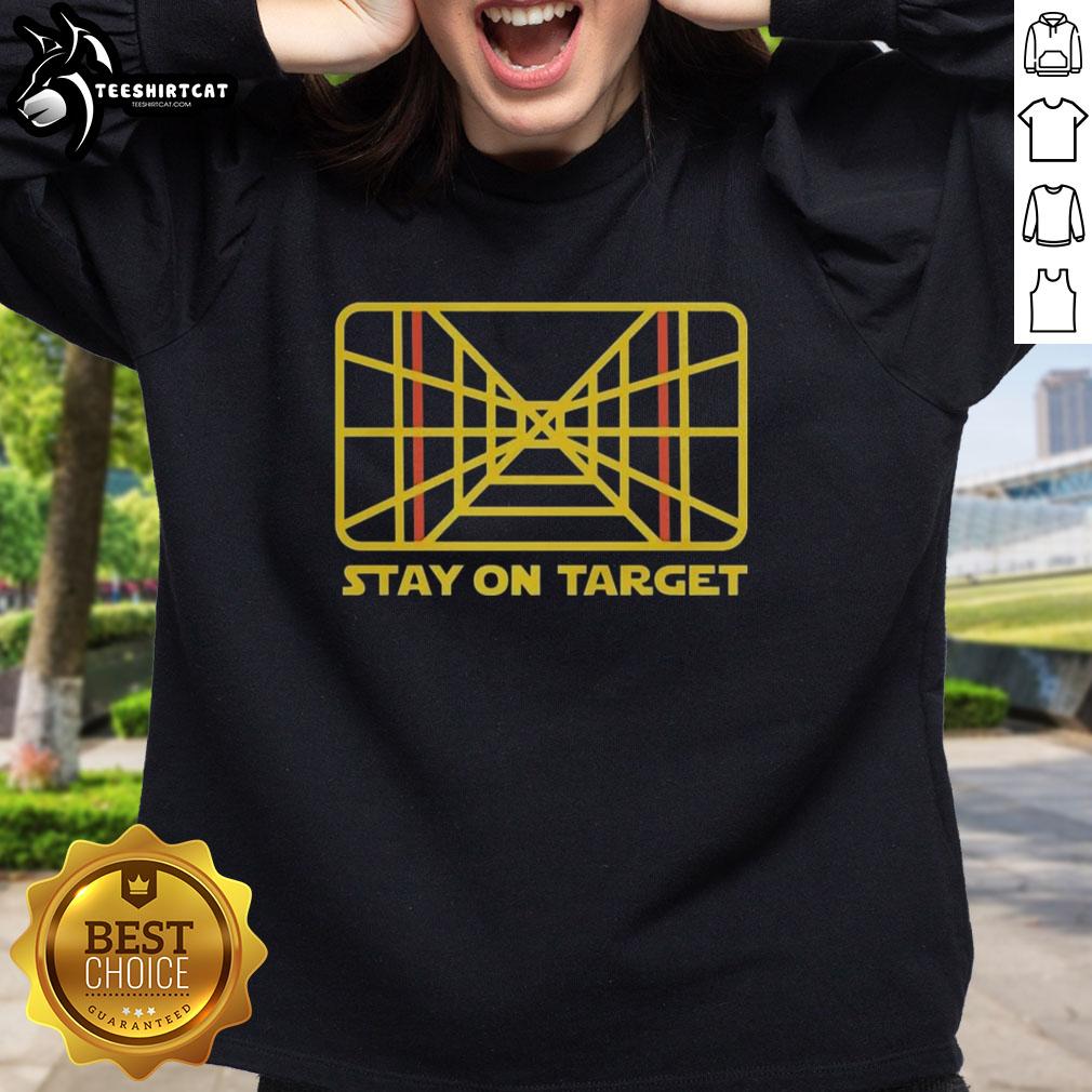 Pretty Star Wars Stay On Target sweatshirt featuring a stylish design for fans of the iconic sci-fi franchise.