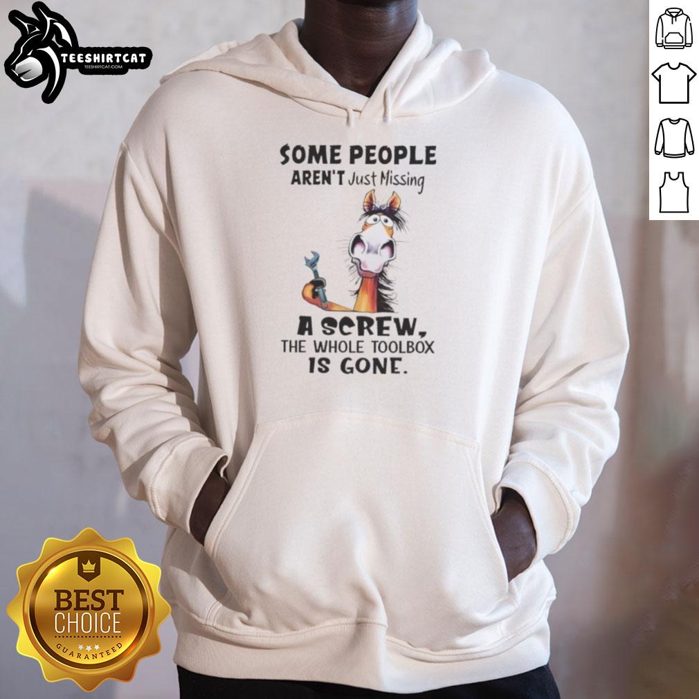 Alt Text: Top horse hoodie with a humorous quote: 'Some people aren't just missing a screw; the whole toolbox is gone.'
