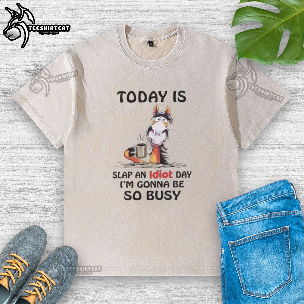 Slap an Idiot Day washed t-shirt featuring a humorous graphic, perfect for celebrating Top Horse Today.