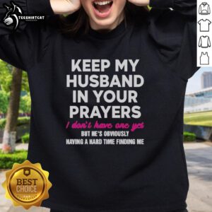 Cozy sweatshirt with 'Keep My Husband In Your Prayers' slogan, ideal for those awaiting love and support.
