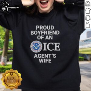 Top Proud Boyfriend of an Ice Agent's Wife Sweatshirt in stylish design, perfect for showing support and pride.