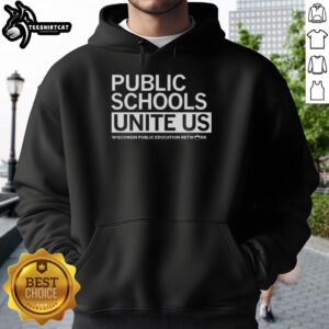 Wisconsin Public Education Network hoodie featuring 'Top Public Schools Unite Us' slogan in bold lettering.