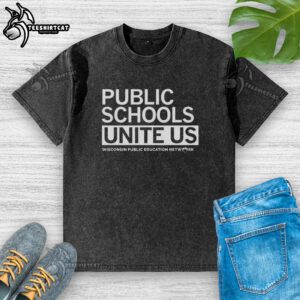 Top Public Schools Unite Us Wisconsin Public Education Network letter on a washed t-shirt promoting educational unity.