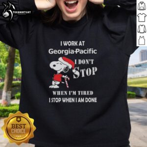 Alt Text: Top Snoopy sweatshirt for Georgia Pacific employees, featuring 'I Don't Stop When I'm Tired, I Stop When I'm Done' design.