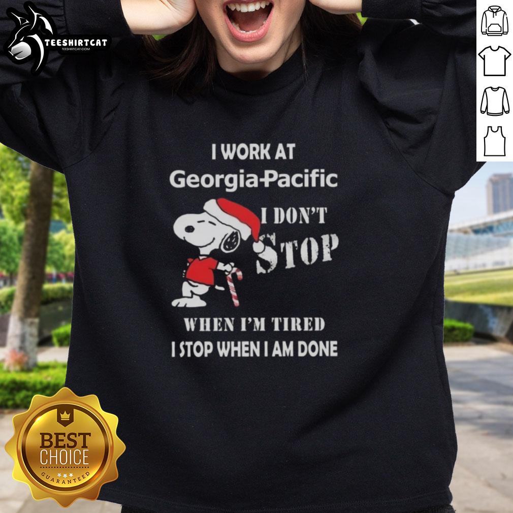 Alt Text: Top Snoopy sweatshirt for Georgia Pacific employees, featuring 'I Don't Stop When I'm Tired, I Stop When I'm Done' design.