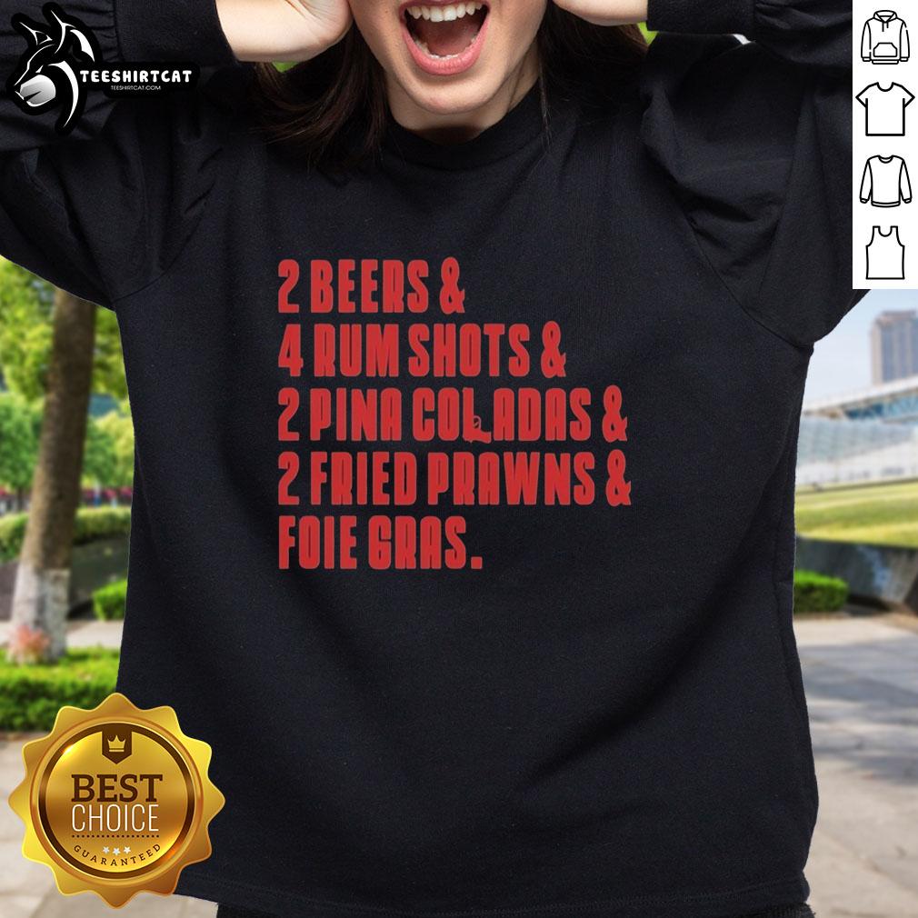 Sweatshirt featuring 'Top The Sopranos 2 Beers 4 Rum Shots 2 Pina Coladas 2 Fried Prawns and Foie Gras Last Meal'