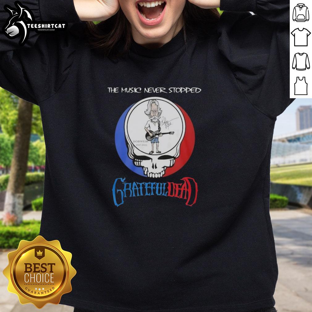 Awesome Bob Weir Grateful Dead sweatshirt featuring 'The Music Never Stopped' design, perfect for fans.