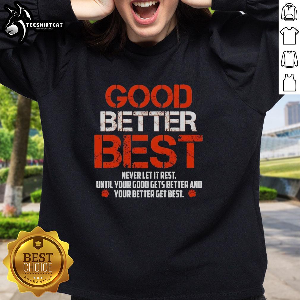 Alt Text: Awesome Chicago Bears sweatshirt with motivational quote: 'Good, Better, Best, Never Let It Rest' for fans.