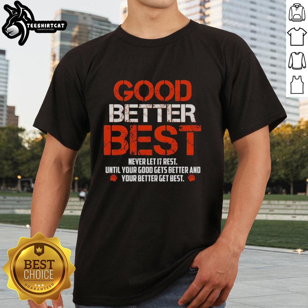 Alt Text: Awesome Chicago Bears t-shirt featuring motivational quote: 'Good Better Best Never Let It Rest Until Your Good Gets Better.'