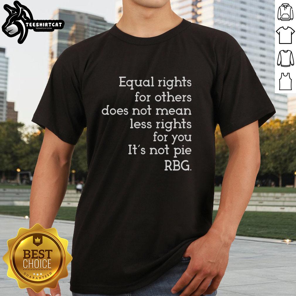 Awesome Equal Rights For Others T-Shirt featuring RBG quote, promoting equality without diminishing individual rights.