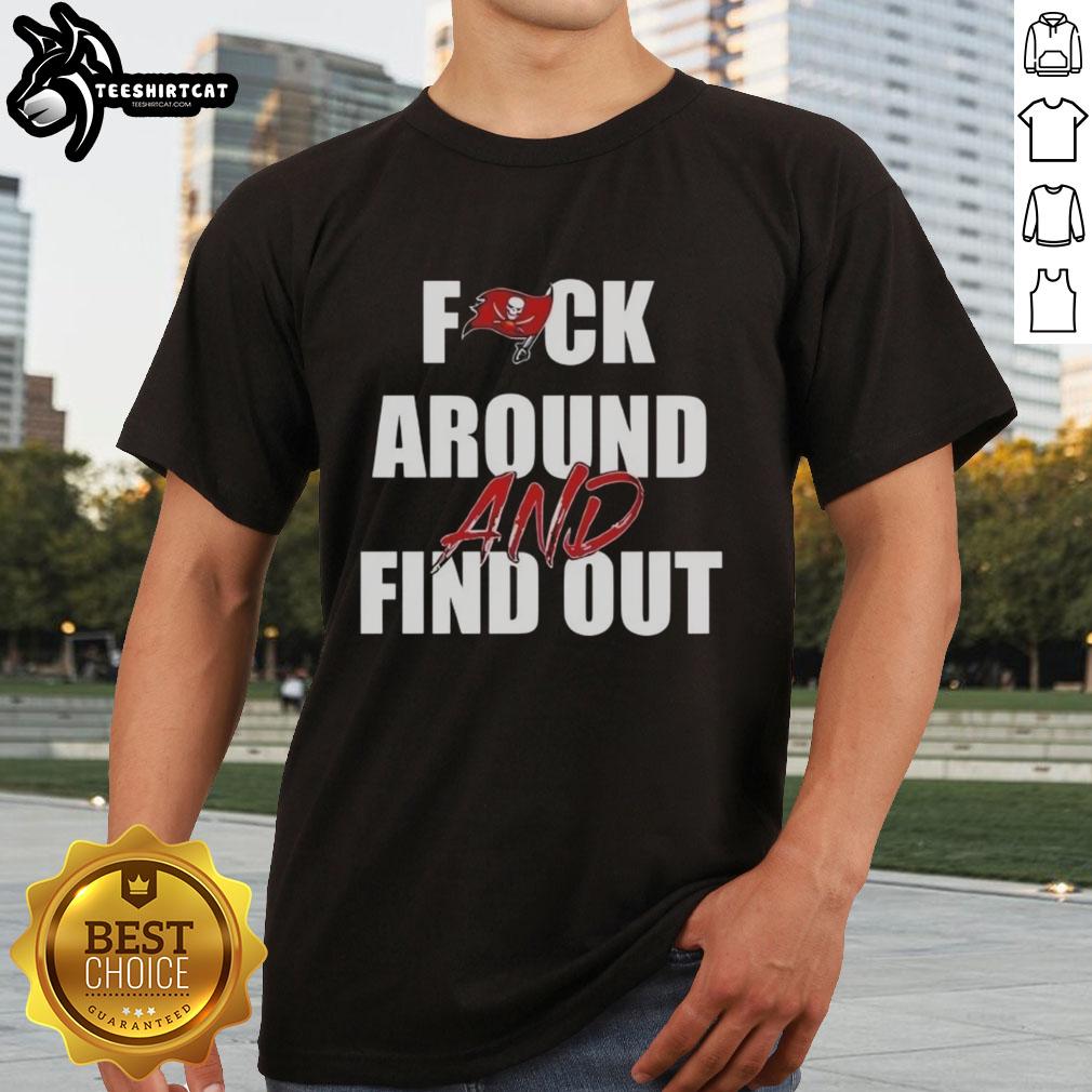 Funny Fck Around And Find Out Tampa Bay Buccaneers T-Shirt featuring bold graphics and team colors for fans.
