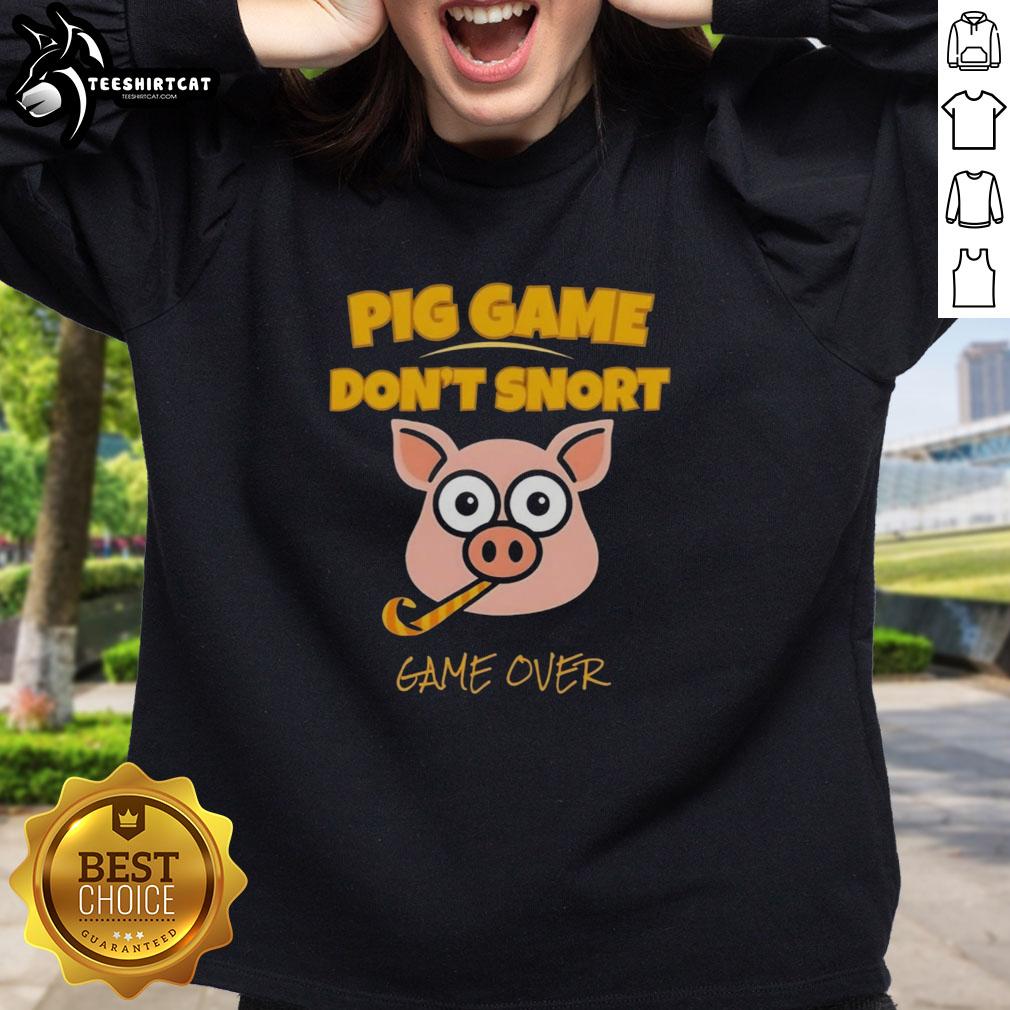 Funny Pig Game Don't Snort Game Over Sweatshirt featuring a playful pig design, perfect for gamers and animal lovers.