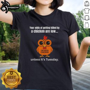 Funny Your Odds of Getting Killed by a Chicken Are Low Unless It's Tuesday ladies tee shirt design with humorous graphics.