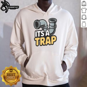 Good It's A Trap Plumbing Pipes Hoodie featuring a fun plumbing design, perfect for plumbing enthusiasts and casual wear.