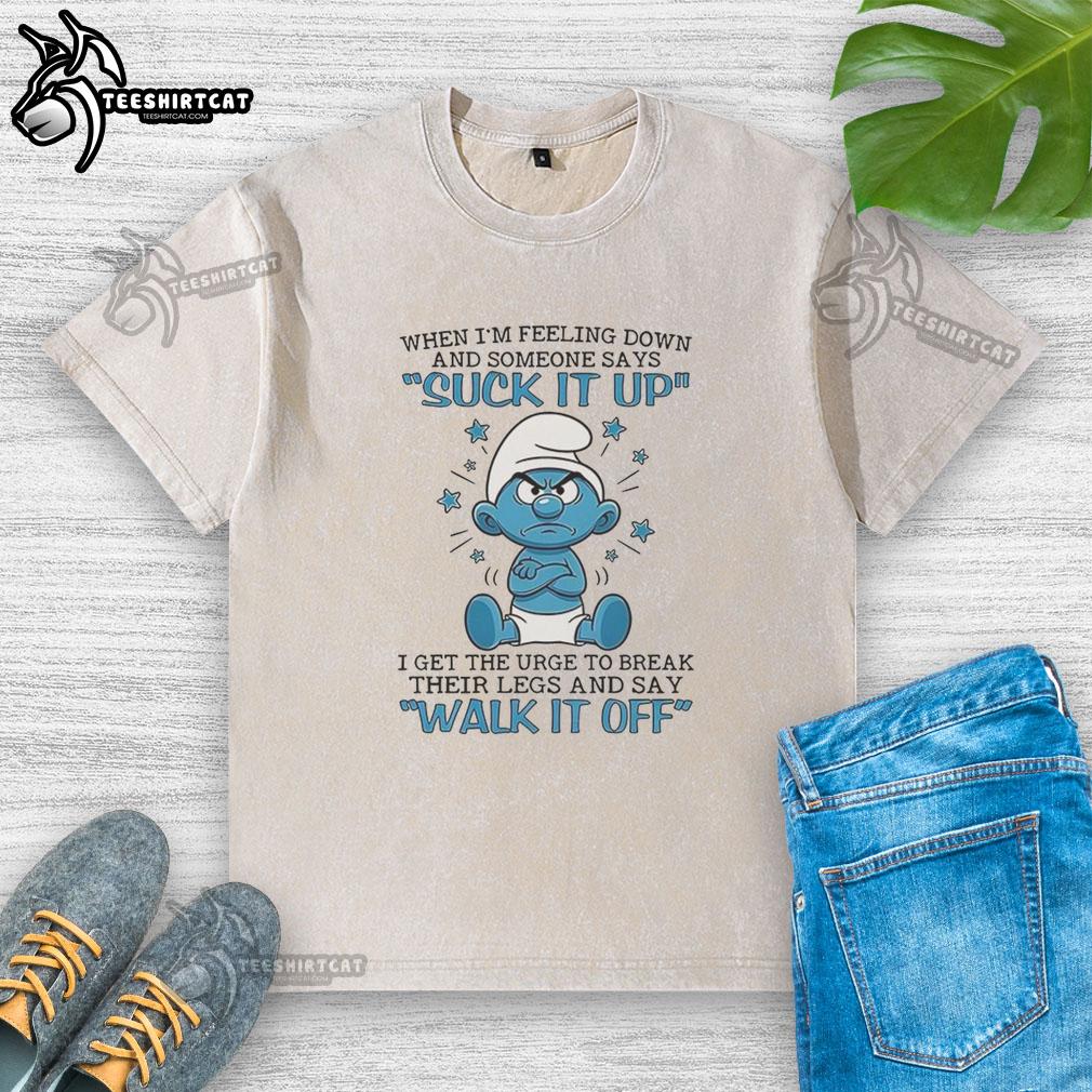 Humorous washed t-shirt featuring a Smurf graphic with the quote about feeling down and the urge to break legs.