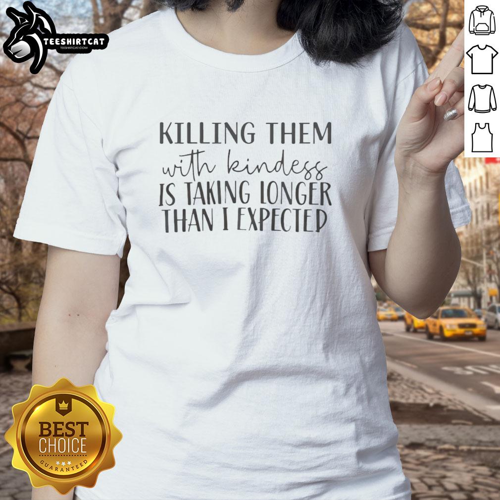 Hot Killing Them With Kindness Ladies Tee featuring a stylish design perfect for casual wear and spreading positivity.